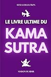 livre kamasutra a telecharger  LE LIVRE ULTIME DU KAMA SUTRA: Positions sexuelles à faire en couple