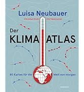 Der Klima-Atlas: 80 Karten für die Welt von morgen