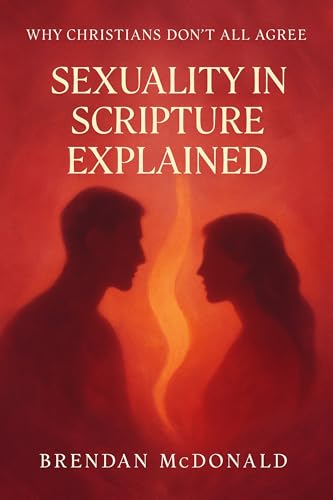 Sexuality In Scripture Explained: Why Christians Don't All Agree