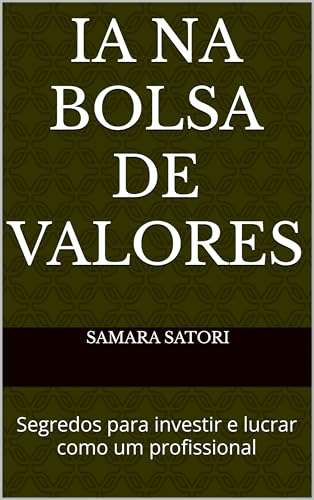 IA NA BOLSA DE VALORES: Segredos para investir e lucrar como um p...