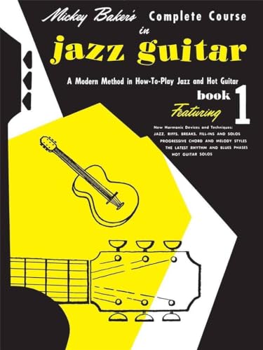 Mickey Baker's Complete Course in Jazz Guitar Book 1 | Jazz Guitar Instructional Method for Beginners and Intermediate Players | Learn Jazz Chords Riffs Solos and Harmonic Techniques