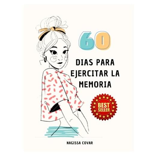 60 DÍAS PARA EJERCITAR LA MEMORIA y PREVENIR EL DETERIORO COGNITIVO: Ejercicios para realizar en 60 días que permiten ralentizar el progreso de la enfermedad del Alzheimer