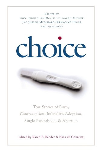 Buy Choice: True Stories of Birth, Contraception, Infertility, Adoption, Single Parenthood, and Abortion — BookShops.in
