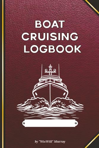 Boat Cruising Logbook: Journal for Yachts, Motorboats, and Sailboats to Record and Track Trips, Weather, Crew, Events, Fuel, and More