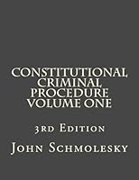 Constitutional Criminal Procedure Volume One: 3rd Edition 154075152X Book Cover