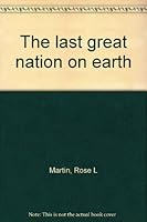 The Last Great Nation on Earth. With an Introduction By Reuben Maury B0006XB0XC Book Cover