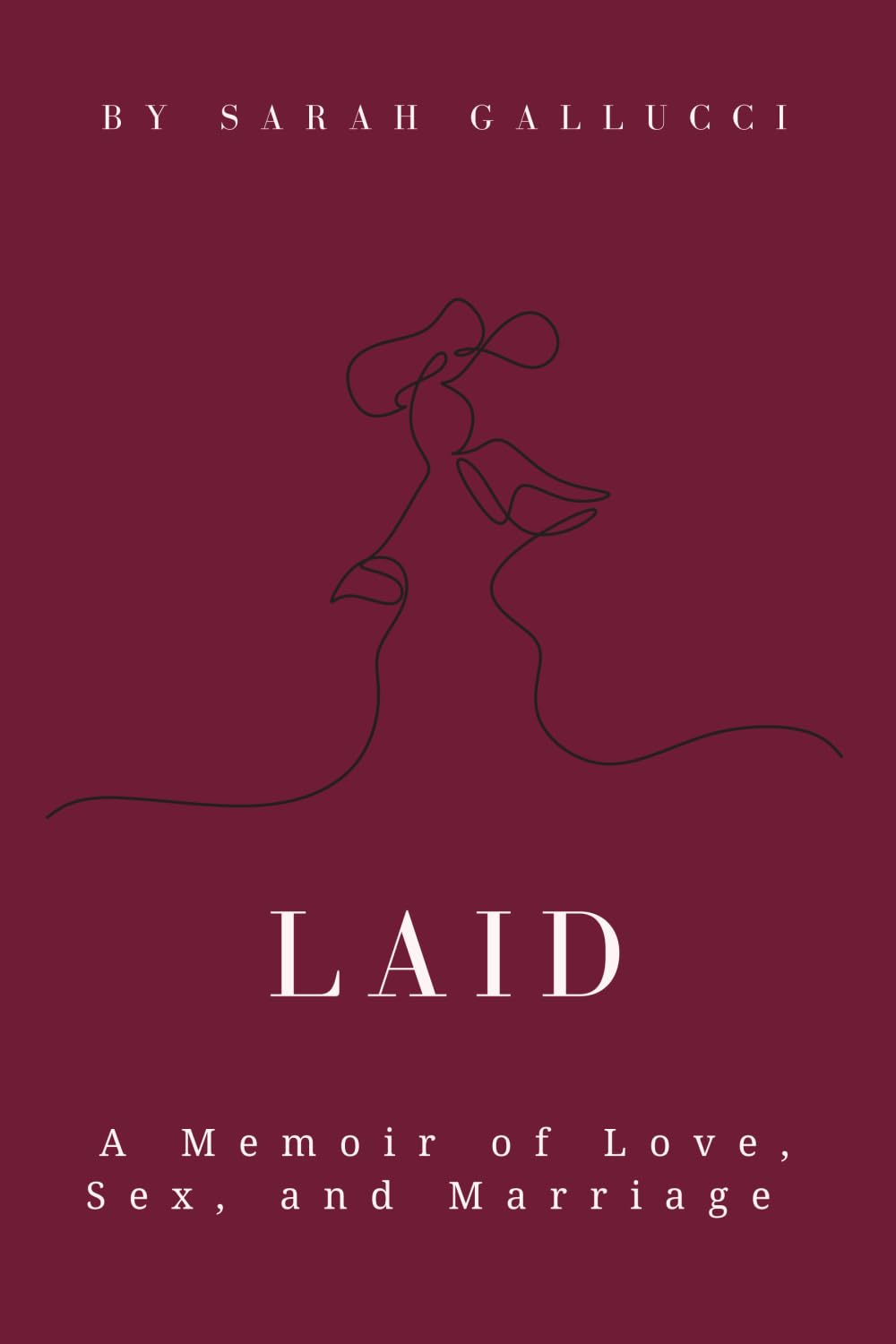 Laid: A Memoir of Love, Sex, and Marriage