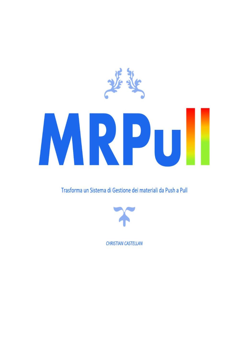MRPull: Trasforma un Sistema di Gestione dei Materiali da Push a Pull