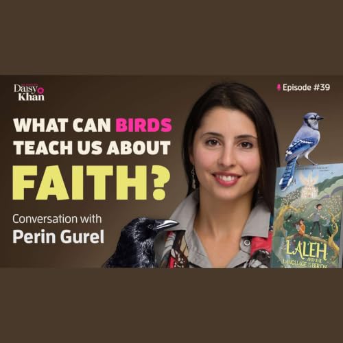 What Can Birds Teach Us About Faith? Conversation with Perin Gurel