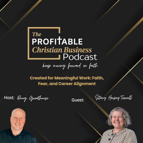 Created for Meaningful Work: Faith, Fear, and Career Alignment | Stacy Heisey-Terrell