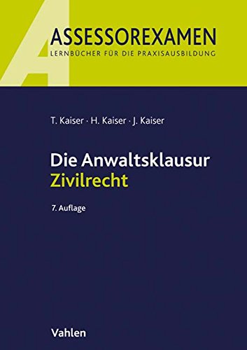 Die Anwaltsklausur Zivilrecht (Assessorexamen) Die Anwaltsklausur Zivilrecht (Assessorexamen)