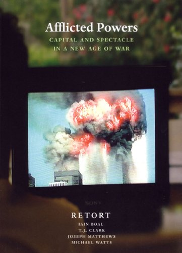 Afflicted Powers: Capital and Spectacle in a New Age of War (New Edition) Afflicted Powers: Capital and Spectacle in a New Age of War (New Edition)