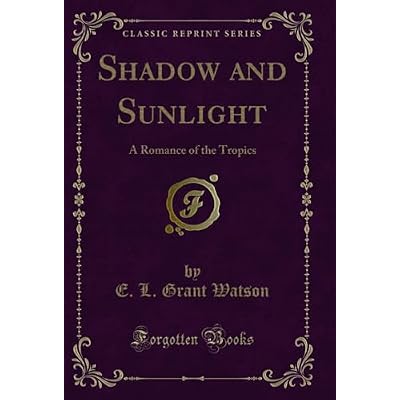 Shadow and Sunlight: A Romance of the Tropics