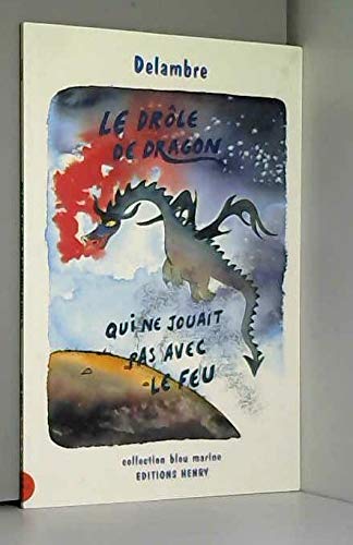 Le drôle de dragon qui ne jouait pas avec le feu