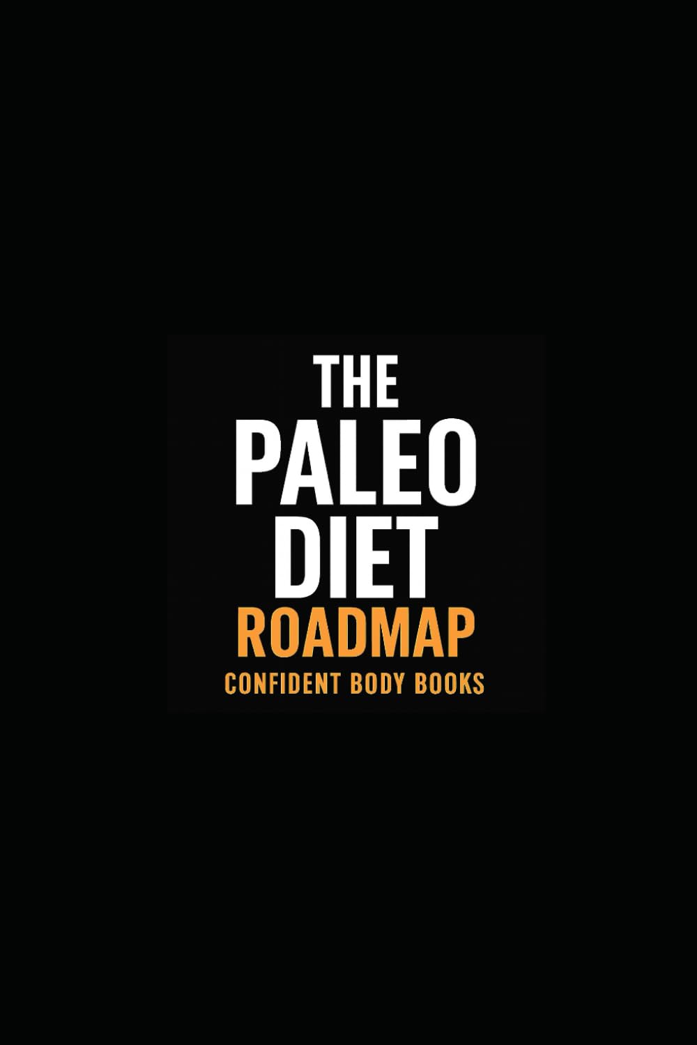 The Paleo Diet Roadmap: What If Losing Weight Could Feel Peaceful, Predictable, and Even Enjoyable? (Roadmaps)
