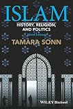 Islam: History, Religion, and Politics (Wiley Blackwell Brief Histories of Religion)