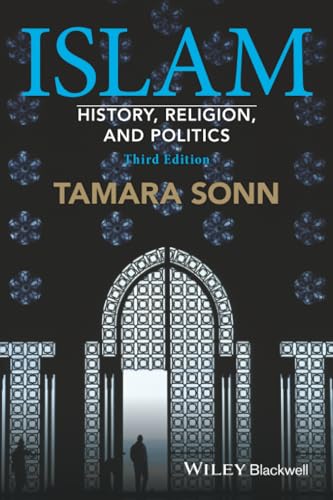 Islam: History, Religion, and Politics (Wiley Blackwell Brief Histories of Religion)