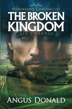 Paperback The Broken Kingdom: All Episodes (Wormkind Chronicles) Book