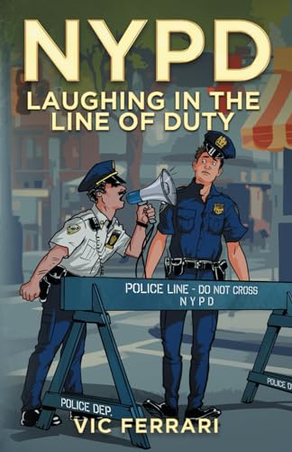 NYPD: Laughing In The Line Of Duty (Tell All NYPD Books)