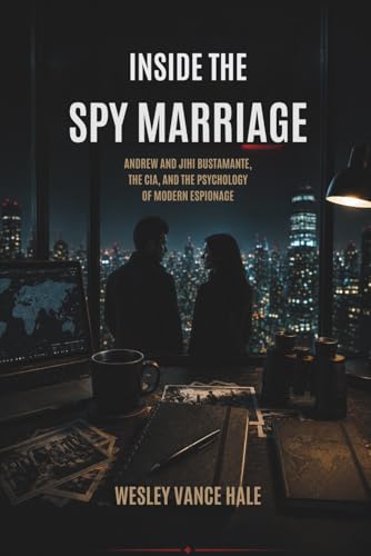 Inside the Spy Marriage: Andrew and Jihi Bustamante, the CIA, and the Psychology of Modern Espionage image 2
