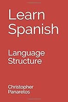 Learn Spanish : Language Structure 1091860173 Book Cover