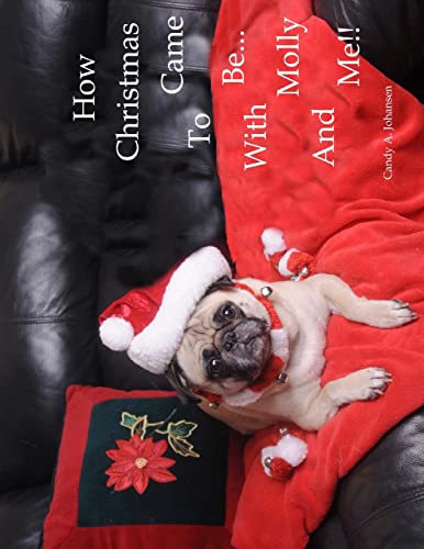  How Christmas Came To Be-With Molly And Me!!