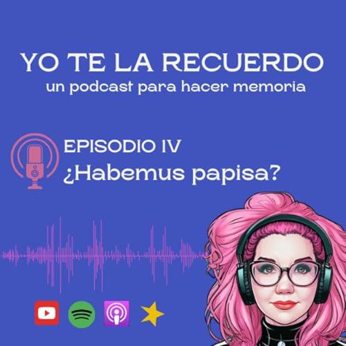 E04 • ¿Habemus Papisa? • Yo te la recuerdo Podcast Por arte de portada