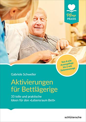 Aktivierungen Fur Bettlagerige 35 Tolle Und Praktische Ideen Fur Den Lebensraum Bett Von A Wie Aromapflege Bis Z Wie Zehenmassage Ebook Schweller Gabriele Amazon De Kindle Shop
