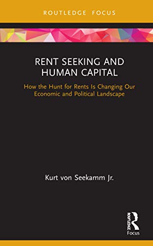 Rent Seeking and Human Capital (Routledge Frontiers of Political Economy)