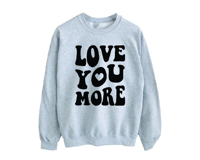 Love You More In Hoodie, Funny Unisex Adult Sweatshirt, Valentine's Day Gift3