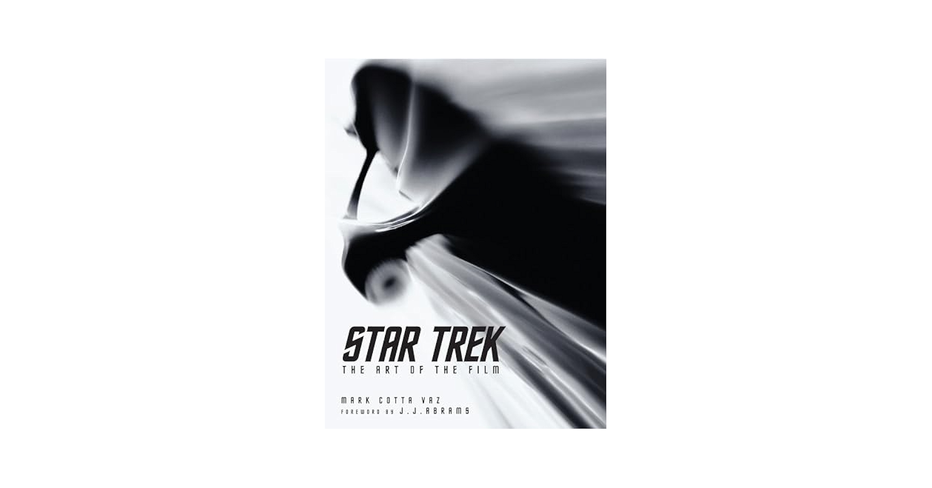 Star Trek: The Art of the Film: Vaz, Mark Cotta, Abrams