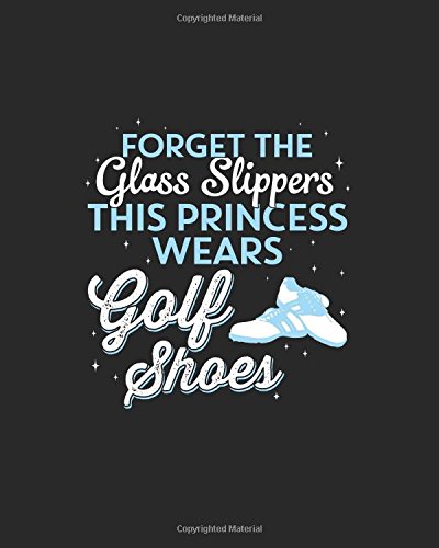 Golfing Notebook - This Princess Wears Golf Shoes - 8x10 Dot Grid Journal Paper: Golfing Journal for Women and Girls Daily Journaling with Bullet Paper