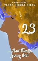 23 and Finally Loving Me 0692989358 Book Cover