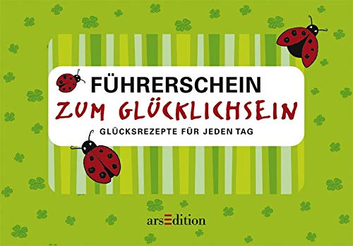 Führerschein zum Glücklichsein: Grundrezepte für jeden Tag - Kartenbox Führerschein zum Glücklichsein: Grundrezepte für jeden Tag - Kartenbox
