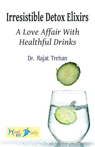 Irresistible detox elixirs: a love affair with healthful drinks