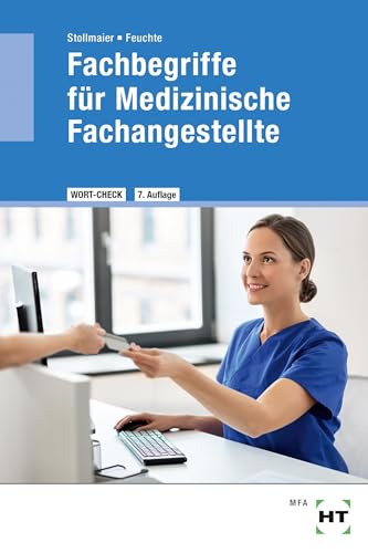 Fachbegriffe für Medizinische Fachangestellte: Medizinische Terminologie der Lernfelder