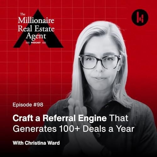 Page de couverture de 98. Craft a Referral Engine That Generates 100+ Deals a Year With Christina Ward