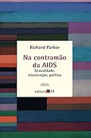Na Contramão da Aids: Sexualidade, Intervenção, Política 8573261838 Book Cover