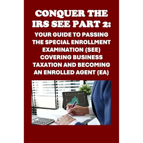 Conquer the IRS SEE Part 2: Your Guide to Passing the Special Enrollment Examination (SEE) Covering Business Taxation and Becoming an Enrolled Agent (EA) by Philip Martin McCaulay episode artwork