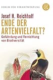 Ende der Artenvielfalt?: Gefährdung und Vernichtung von Biodiversität - Herausgeber: Klaus Wiegandt Josef H. Reichholf 