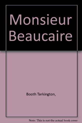 Monsieur Beaucaire B000HMC4QE Book Cover