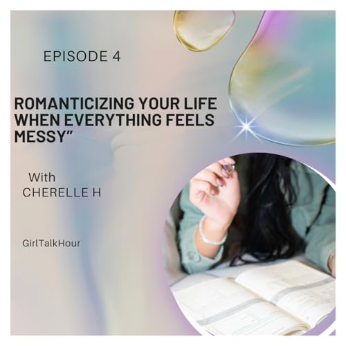 Romanticizing Your Life When Everything Feels Messy