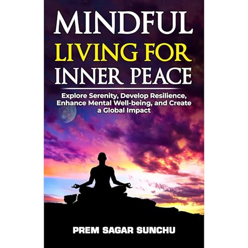 Mindful Living for Inner Peace by Prem Sagar Sunchu episode artwork