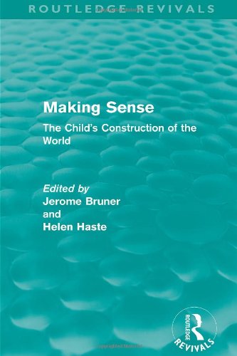 Making Sense: The Child's Construction of the World