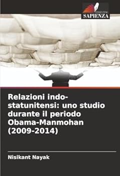 Paperback Relazioni indo-statunitensi: uno studio durante il periodo Obama-Manmohan (2009-2014) [Italian] Book