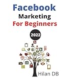 Facebook Marketing For Beginners 2022: Learn New Facebook Marketing Strategies In 2022