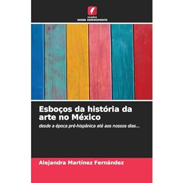 Capa do livro Esboços da história da arte no México: desde a época pré-hispânica até aos nossos dias...