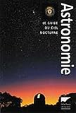  L\'Astronomie : Le Guide du ciel nocturne