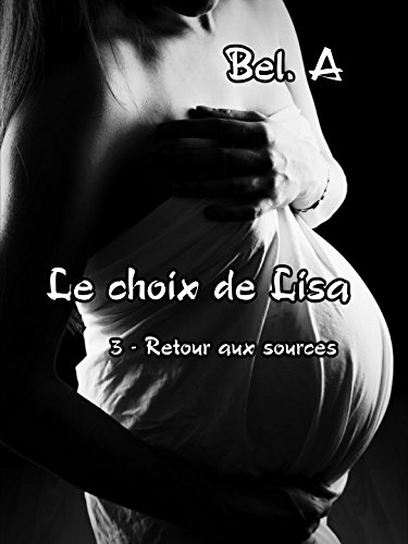 Télécharger Le choix de Lisa: 3 - Retour aux sources Livre eBook France