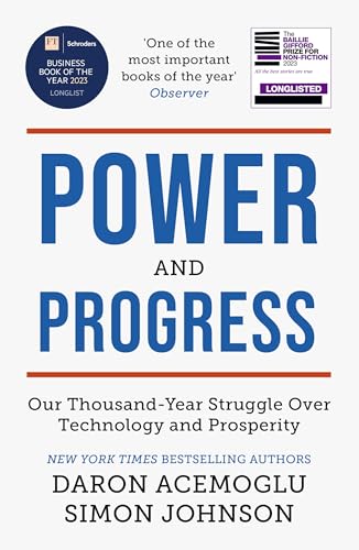 Power and Progress: Our Thousand-Year Struggle Over Technology and Prosperity
